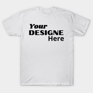 Your designe here - mix text T-Shirt